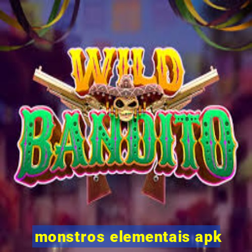 monstros elementais apk